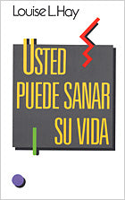 You Can Heal Your Life - Usted Puede Sanar Su Vida