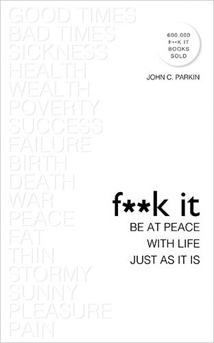 F**k It: Be at Peace with Life