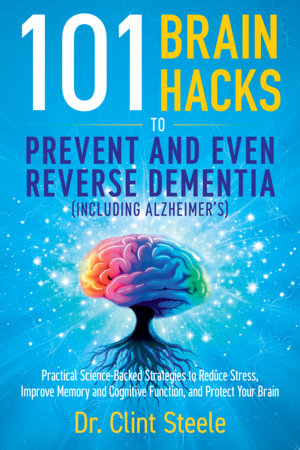 101 Brain Hacks to Prevent and Even Reverse Dementia (Including Alzheimer's) Cover